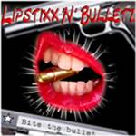 Lipstixx N Bulletz : Bite the Bullet
